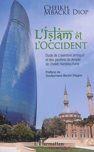 L'Islam et l'Occident : étude de L'aventure ambiguë et des Gardiens du temple de Cheikh Hamidou Kane