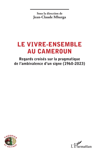 Le vivre-ensemble au Cameroun : regards croisés sur la pragmatique de l'ambivalence d'un signe (1960-2023)