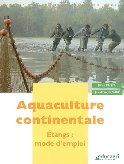 Aquaculture continentale : étangs : mode d'emploi