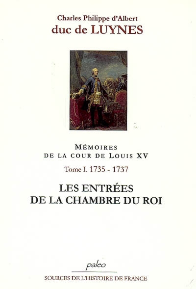 Mémoires sur la cour de Louis XV. Vol. 1. Les entrées de la chambre du roi : 1735-1737