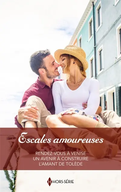 Escales amoureuses : Rendez-vous à Venise : Un avenir à construire - L'amant de Tolède