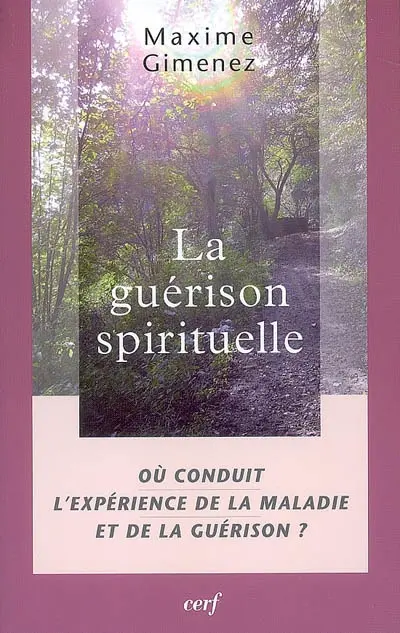 La guérison spirituelle. Vol. 3. Où conduit l'expérience de la maladie et de la guérison ?