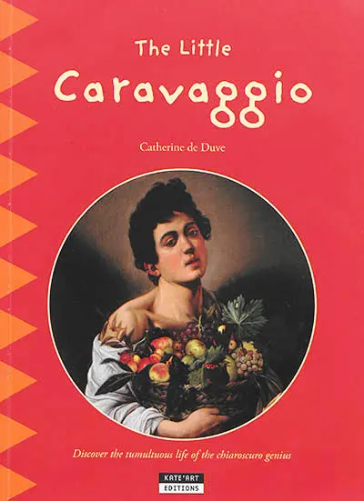 The little Caravaggio : discover the tumultuous life of the chiaroscuro genius