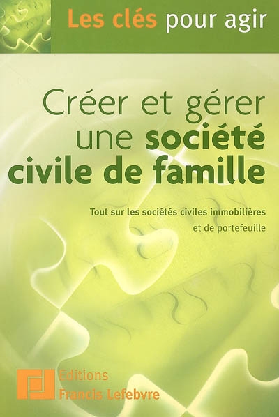 Créer et gérer une société civile de famille : tout sur les sociétés civiles immobilières et de portefeuille