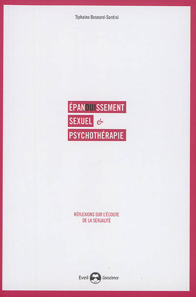 Epanouissement sexuel et psychothérapie : réflexions sur l'écoute de la sexualité