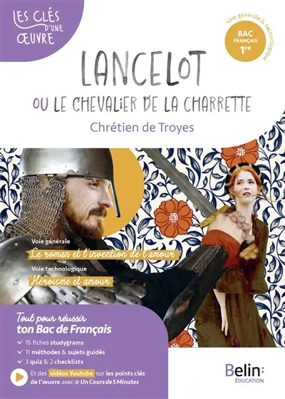 Lancelot ou Le chevalier de la charrette, Chrétien de Troyes : voie générale, le roman et l'invention de l'amour ; voie technologique, héroïsme et amour : bac français 1re, voie générale & technologique