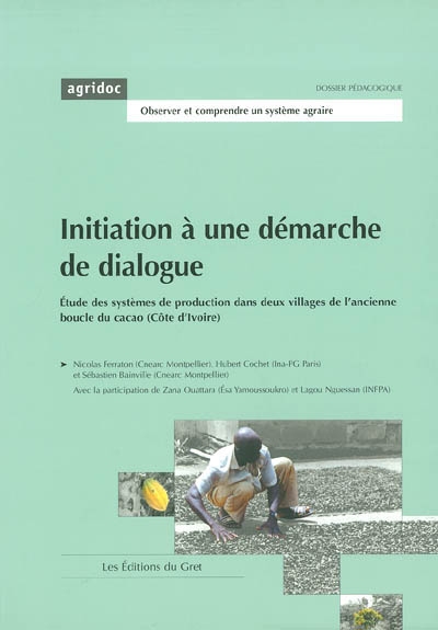 Initiation à une démarche de dialogue : étude des systèmes de production dans deux villages de l'ancienne boucle du cacao (Côte d'Ivoire)