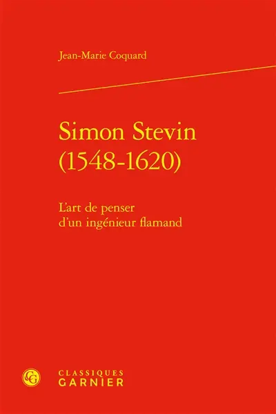 Simon Stevin (1548-1620) : l'art de penser d'un ingénieur flamand