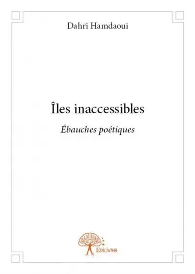 Îles inaccessibles : Ebauches poétiques