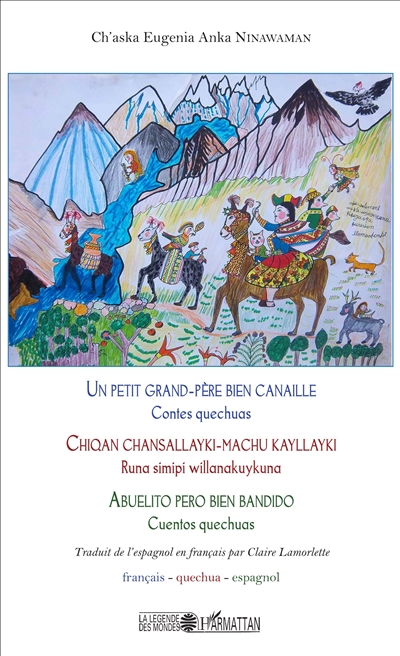 Un petit grand-père bien canaille : contes quechuas. Chiqan chansallayki-machu kayllayki : runa simipi willanakuykuna. Abuelito pero bien bandido : cuentos quechuas