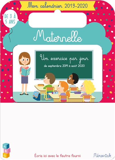 Maternelle, de 3 à 5 ans : mon calendrier 2019-2020 : un exercice par jour de septembre 2019 à août 2020