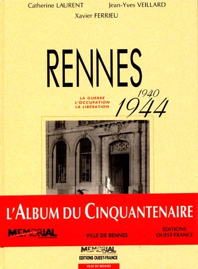 Rennes 1940-1944 : la guerre, l'Occupation, la Libération