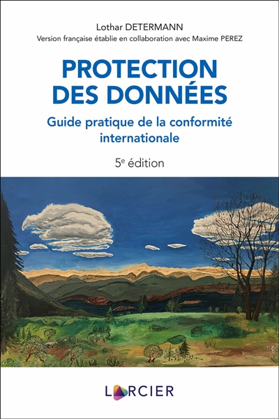 Protection des données : guide pratique de la conformité internationale