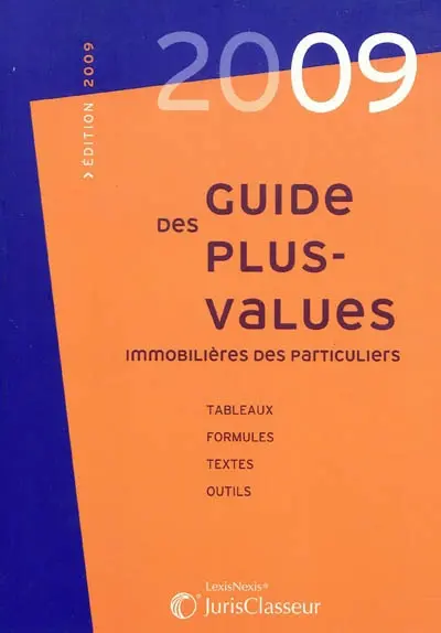 Guide des plus-values immobilières des particuliers : tableaux, formules, textes, outils