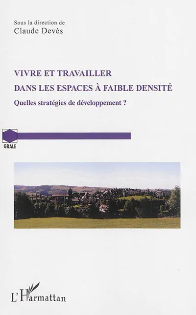Vivre et travailler dans les espaces à faible densité : quelles stratégies de développement ?