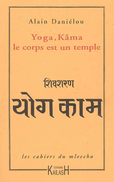 Les cahiers du mleccha. Vol. 5. Yoga, Kâma : le corps est un temple