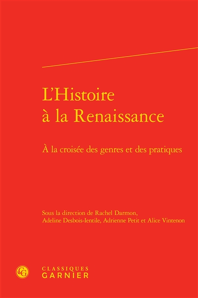 L'histoire à la Renaissance : à la croisée des genres et des pratiques