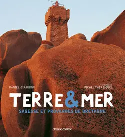 Terre et mer : sagesse et proverbes de Bretagne