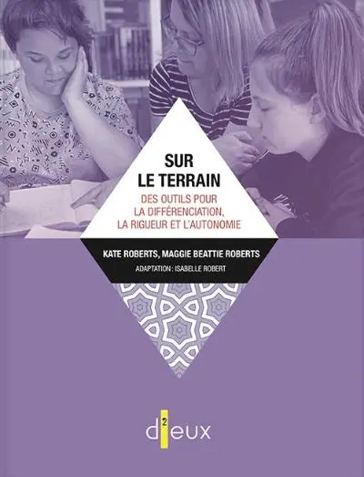 Sur le terrain : Des outils pour la différenciation, la rigueur et l'autonomie