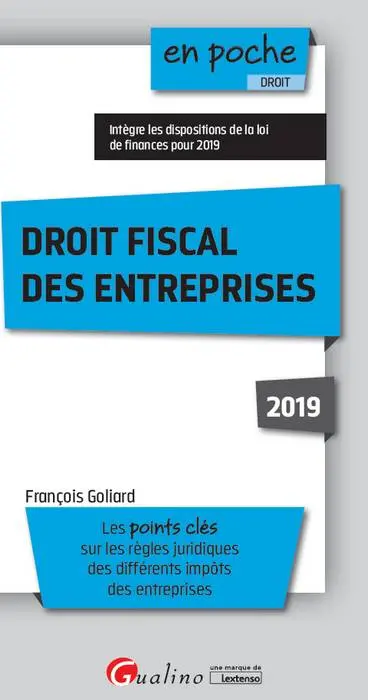 Droit fiscal des entreprises 2019 : les points clés sur les règles juridiques des différents impôts des entreprises