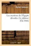Les mystères de l'Egypte dévoilés (2e édition)