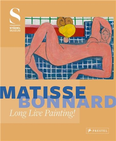 Matisse : Bonnard Long Live Painting !