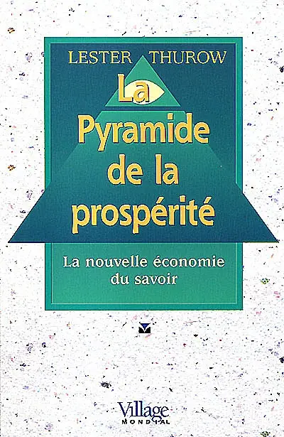 La pyramide de la prospérité : la nouvelle économie du savoir
