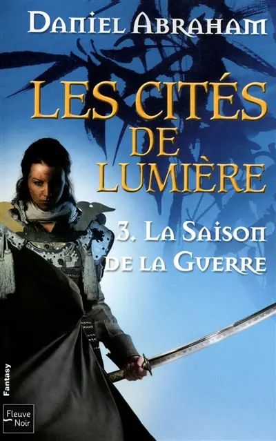 Les cités de lumière. Vol. 3. La saison de la guerre