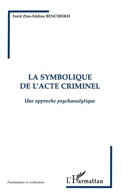 La symbolique de l'acte criminel : une approche psychanalytique