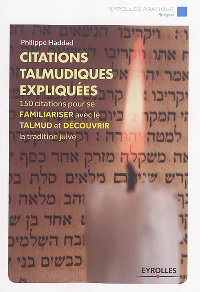 Citations talmudiques expliquées : 150 citations pour se familiariser avec le Talmud et découvrir la tradition juive