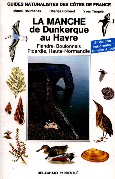 Guides naturalistes des côtes de France. Vol. 1. La Manche de Dunkerque au Havre : Flandre, Boulonnais, Picardie, Haute-Normandie