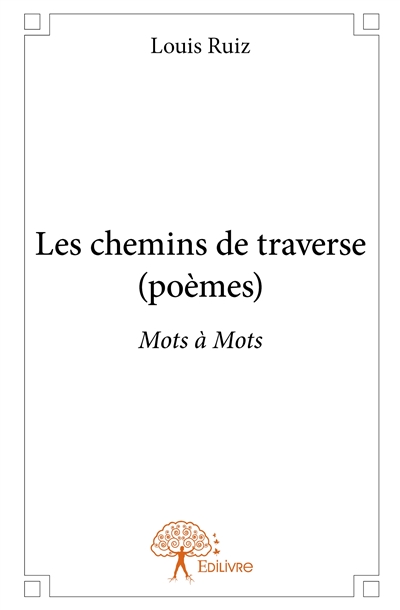 Les chemins de traverse (poèmes) : Mots à Mots