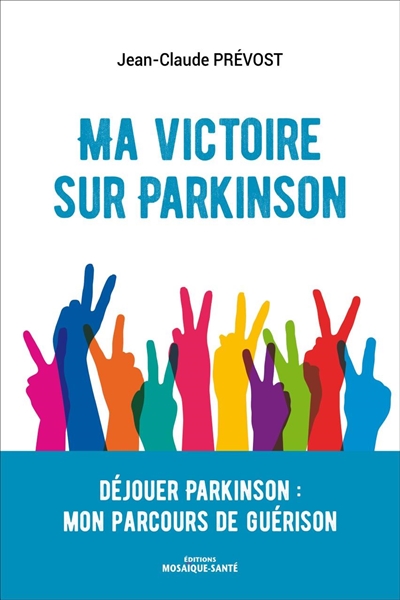 Ma victoire sur Parkinson : déjouer Parkinson : mon parcours de guérison