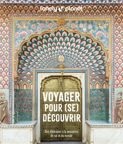 Voyager pour (se) découvrir : des itinéraires à la rencontre de soi et du monde