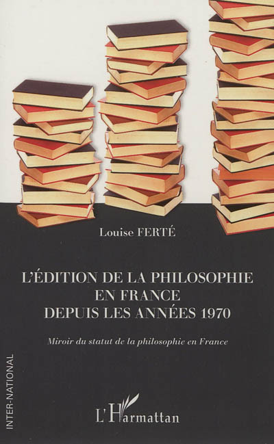 L'édition de la philosophie en France depuis les années 1970 : miroir du statut de la philosophie en France
