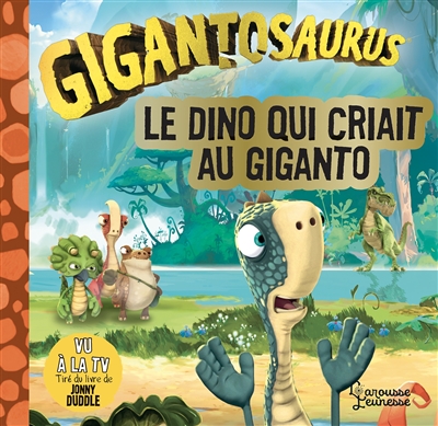 Gigantosaurus. Le dino qui criait au Giganto