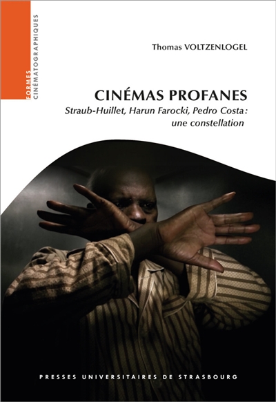 Cinémas profanes : Straub-Huillet, Harun Farocki, Pedro Costa : une constellation