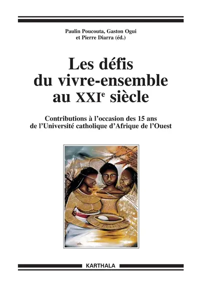 Les défis du vivre-ensemble au XXIe siècle : contributions à l'occasion des 15 ans de l'Université catholique de l'Afrique de l'Ouest