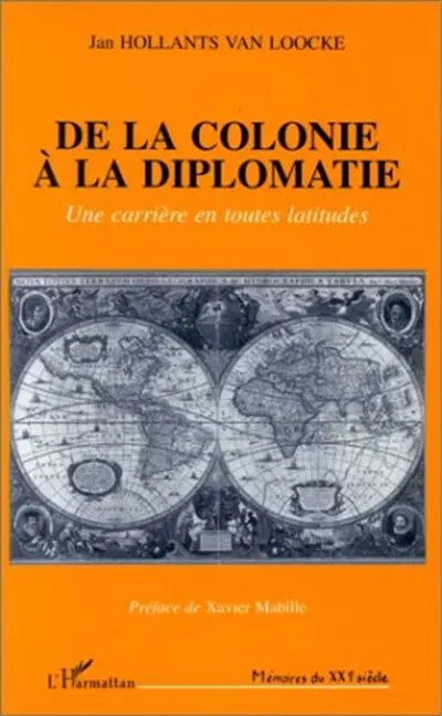 De la colonie à la diplomatie : une carrière en toutes latitudes