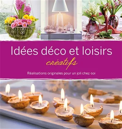 Idées déco et loisirs créatifs : réalisations originales pour un joli chez-soi