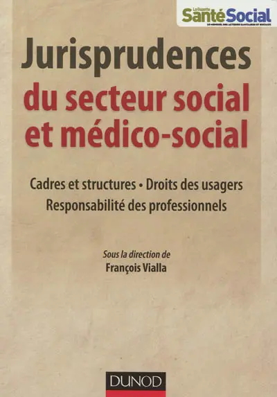 Jurisprudences du secteur social et médico-social : cadres et structures, droits des usagers, responsabilité des professionnels
