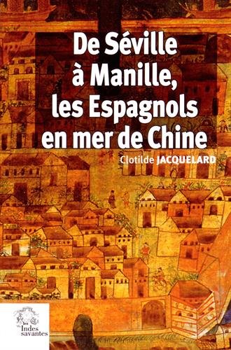 De Séville à Manille, les Espagnols en mer de Chine : 1520-1610
