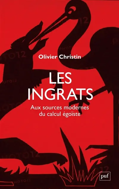 Les ingrats : aux sources modernes du calcul égoïste