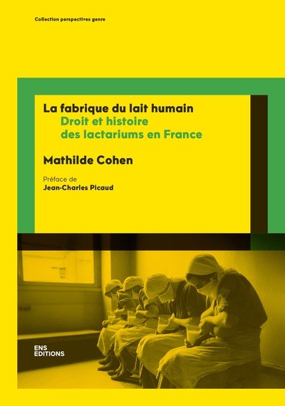 La fabrique du lait humain : droit et histoire des lactariums en France