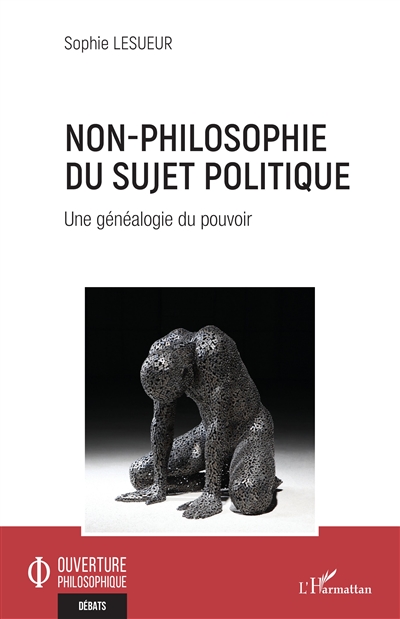 Non-philosophie du sujet politique : une généalogie du pouvoir