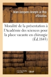 Moralité de la présentation à l'Académie des sciences pour la place vacante en chirurgie