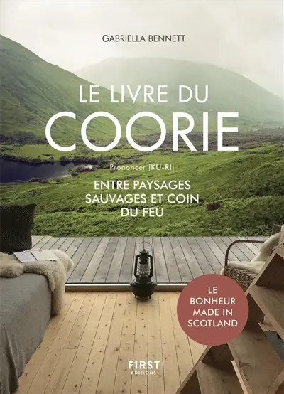 Le livre du coorie : entre paysages sauvages et coin du feu : le bonheur made in Scotland