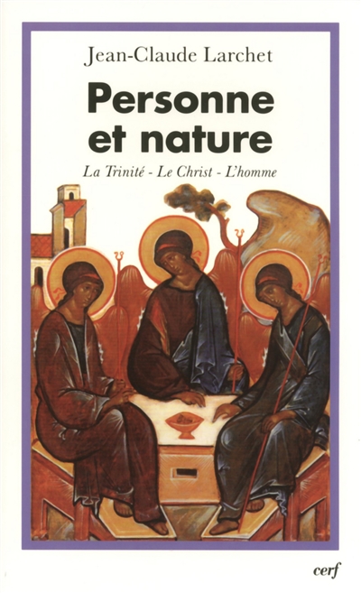 Personne et nature : la Trinité, le Christ, l'homme : contribution aux dialogues interorthodoxe et interchrétien contemporains