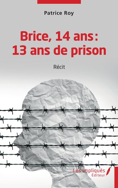 Brice, 14 ans : 13 ans de prison : récit