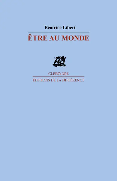 Etre au monde : poèmes